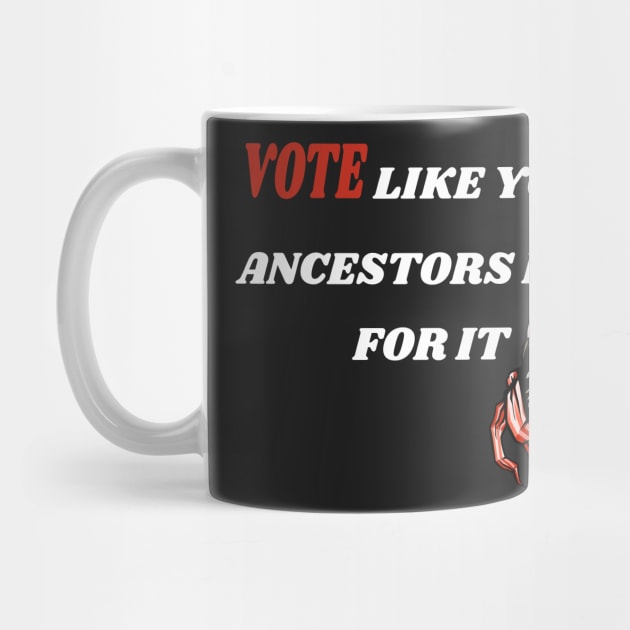 Vote Like Your Ancestors Died For It - American Eagly Gift Idea by WassilArt